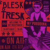 Blesk & Tresk Ep. 3 - Welcome to my Nightmare w/ Pogodina