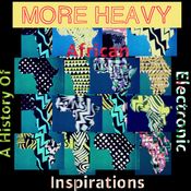 MORE HEAVY - A History Of African Electronic Inspirations