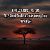 Rene & Bacus - VOL 331 - DEEP SLOW SOUTH AFRICAN CONNECTION MIX (3RD APRIL 2026)