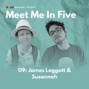 Meet Me in Five 09 - James Leggott & Susannah
