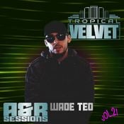 TROPICAL VELVET A&R SESSIONS WITH WADE TEO VOL.21