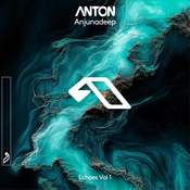 Anton - Anjunadeep Echoes Vol 1