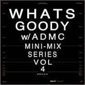 WHATS GOODY w/ ADMC - VOL. 4