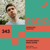 Future Disco Radio - 343 - George Reid Guest Mix