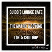 Guido's Lounge Cafe The Matrix & Beyond (LoFi-Chillhop)