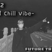 FutureTrap-Wild chill- (DJ YOUNGㄉ舒適精選)