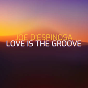 Love Is the Groove . Joe D'Espinosa . January 2026