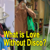 What is Love Without Disco?