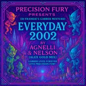 Precision Fury - Presents - Agnelli Nelson - Alex Gold - Everyday 2002 (DJ Frankie's Gabber Mixture)
