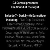 DJ Control presents: The Sound of the Night - Episode 7 - DarkSynth Dancefloor
