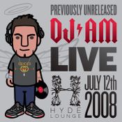 DJ AM - Live at Hyde, Los Angeles (7-12-2008 / Previously Unreleased #9)