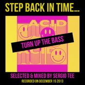 Step Back In Time Turn Up The Bass