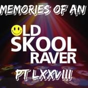 Memories Of An Oldskool Raver Pt LXXVIII (78)