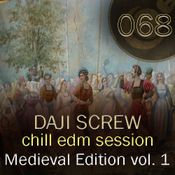 Daji Screw - Chill EDM Session 068 (Medieval Edition vol. 1)