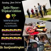 De SanGuashington on the Latin Flavor: Tropical Edition @ WPFW 89.3 FM - Washington DC - 6/3/18