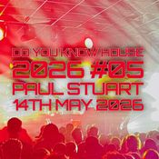 Paul Stuart - Do You Know House 2026 #05 - 14th May 2026
