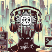Plastic City Radio show Vol. #222 by Matthieu B.