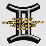 Rene & Bacus - R&B MAY 17-24TH BIRTHDAY MIX PT 1 OF 2 (DEEP SESSION) (MAY 26)
