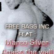 FREE BASS INC FEAT: MARCO SILVER AGAINST THE WALL