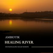 'Healing River' Soundhealing live by Ambiotik