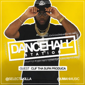 SELECTA KILLA & UMAN - DANCEHALL STATION SHOW #295  - GUEST CLIF THA SUPA PRODUCER