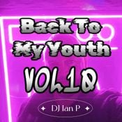 Ian P - Back To My Youth Vol 10