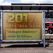 "Gediegene Eskalation" mixed by E.Decay_NYE 2017