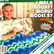I Was A Crochet World Model 27: Men Love To Crochet, Too!