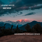 Ghost Intent - Legend Mix. 05: Movements Through Space