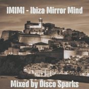 IMIMI - Ibiza Mirror Mind - mixed by Disco Sparks - May 2026 part 1
