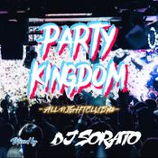 PARTY KINGDOM - ALL NIGHT CLUB pt.6 - mixed by DJ SORATO