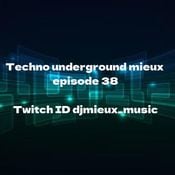 Techno Underground mieux Episode 38