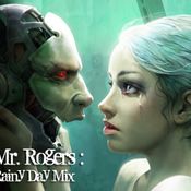 Mr. Rogers Rainy Day Mix 2017 (downtempo)