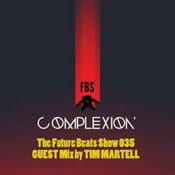 COMPLEXION's The Future Beats Show GUEST MIX By TIM MARTELL