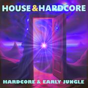 House&Hardcore - Early Jungle & Hardcore from 1992/1993