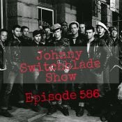 The Johnny Switchblade Show #586