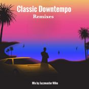Classic Downtempo Remixes