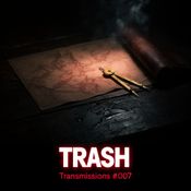 TRASH - Transmissions #007
