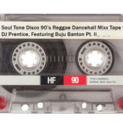 Soul Tone Disco 90's Reggae/Dancehall Mixx Tape with DJ Prentice, Featuring Buju Banton Pt. II