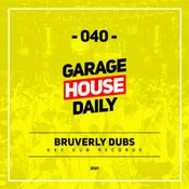 Garage House Daily #040 Bruverly Dubs
