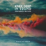 Hot Since 82 - Knee Deep In Sound Centennial Mixtape - 03-Apr-2020