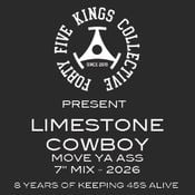 The Forty Five Kings Collective Present Limestone Cowboy - Move Ya Ass 7" Mix 2026!!!