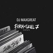 Dj Maxgreat - Form Skill 7 (Mixtape)