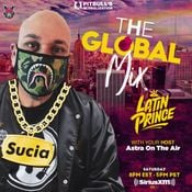 DJ LATIN PRINCE "The Global Mix" With Your Host: Astra On The Air "Globalization" (07/04/2020)
