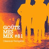 Goûte Mes Mix #81 : Oiseaux-Tempête