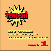 Tenoshi's Heat Of The Night (part one)