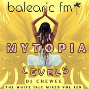 Chewee for Balearic FM Vol. 129 (Mytopia - Levels)