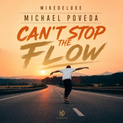 Mikedeluxe - Michael Poveda - Can't Stop the FLOW