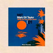 The Music for Tea Series / While the sun goes down/ Selection  by Mark GV Taylor