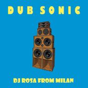 DJ Rosa from Milan - Dub Sonic